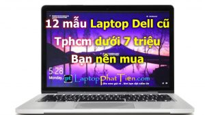 laptop dell cu tphcm duoi 7 triệu