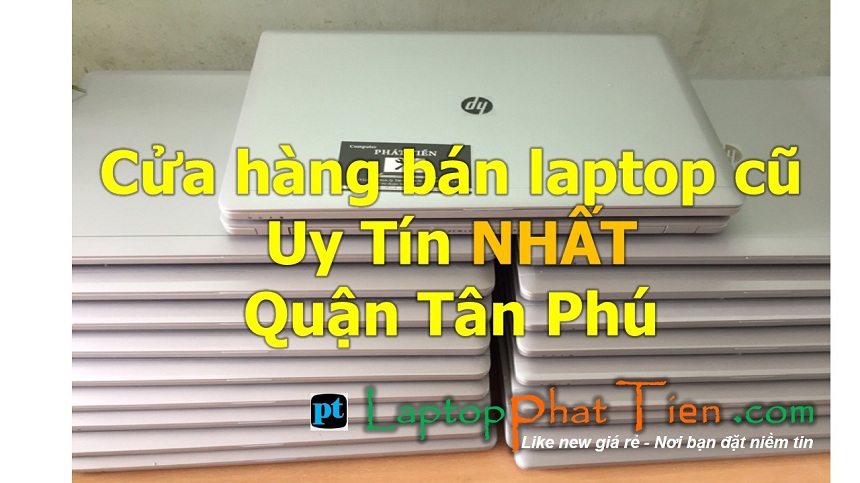 cửa hàng bán laptop cũ uy tín tại quận tân phú tphcm