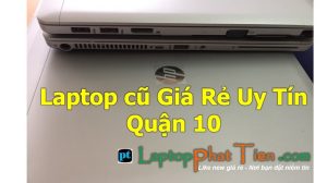 Địa chỉ cửa hàng mua bán laptop cũ Giá Rẻ Uy Tín quận 10 tphcm