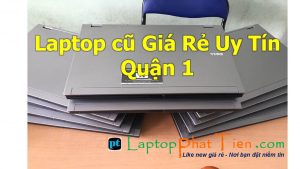 Địa chỉ cửa hàng mua bán laptop cũ Giá Rẻ Uy Tín quận 1 tphcm