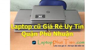 Địa chỉ cửa hàng mua bán laptop cũ Giá Rẻ Uy Tín quận Phú Nhuận tphcm